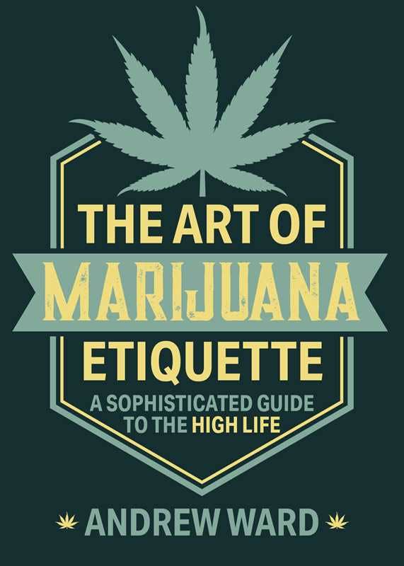 Art of Marijuana Etiquette by Andrew Ward