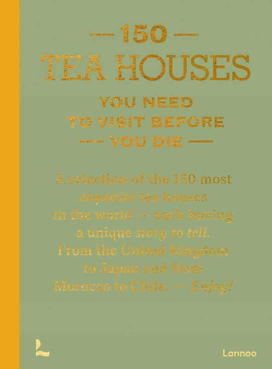 150 Tea Houses You Need to Visit Before You Die by Léa Teuscher
